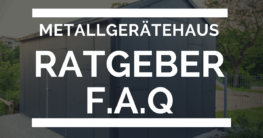 Metallgerätehaus Ratgeber Artikel FAQ